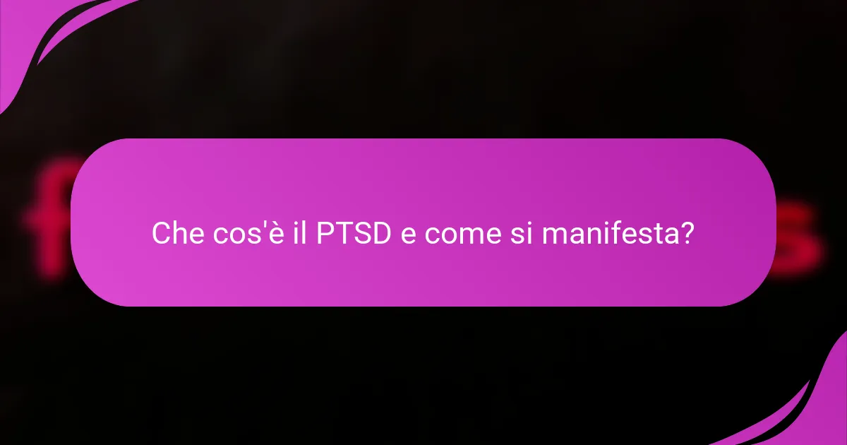 Che cos'è il PTSD e come si manifesta?