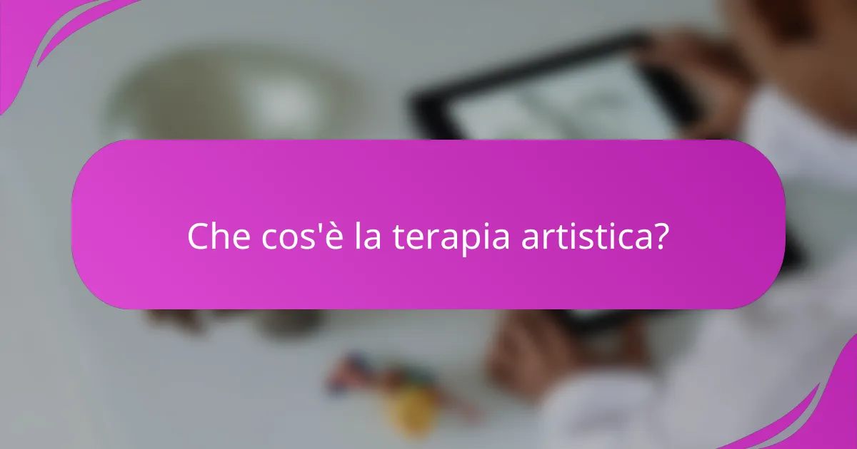 Che cos'è la terapia artistica?