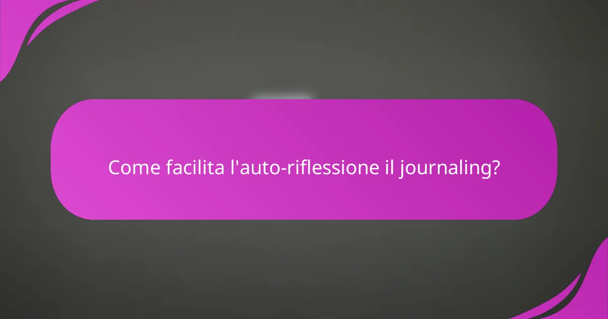Come facilita l'auto-riflessione il journaling?