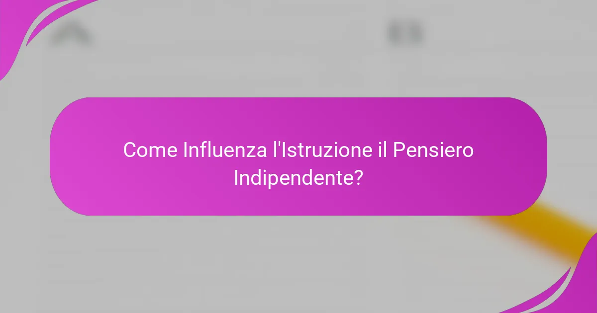 Come Influenza l'Istruzione il Pensiero Indipendente?