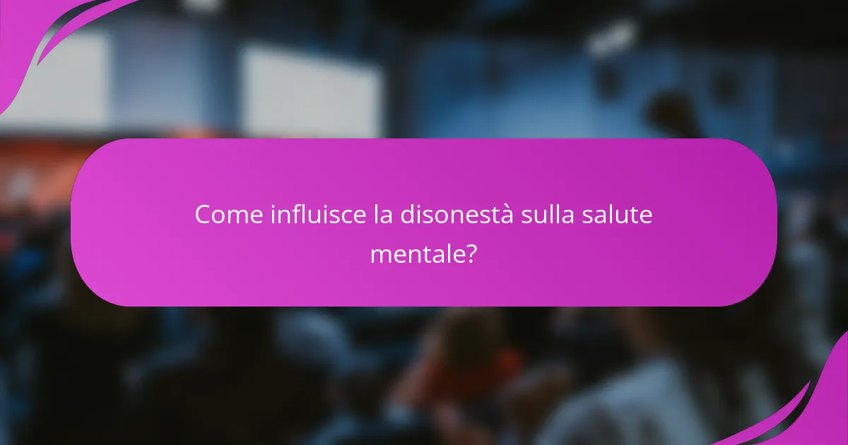 Come influisce la disonestà sulla salute mentale?