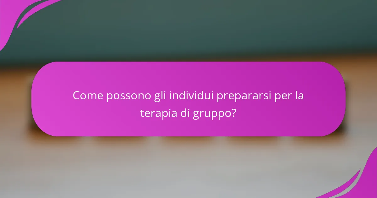 Come possono gli individui prepararsi per la terapia di gruppo?