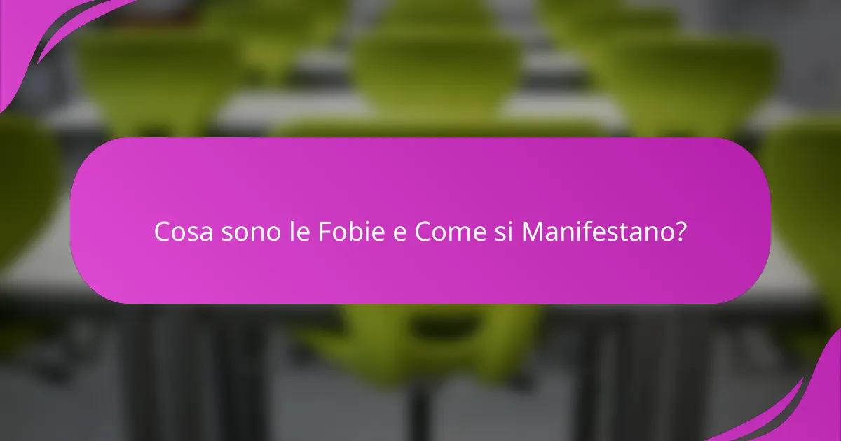 Cosa sono le Fobie e Come si Manifestano?