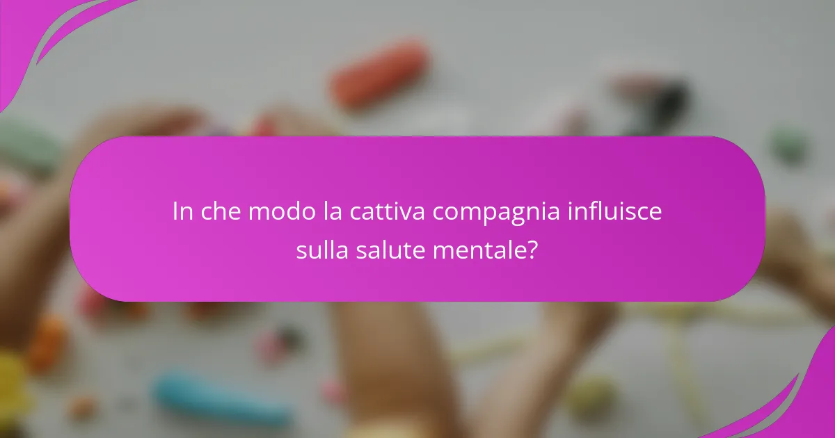 In che modo la cattiva compagnia influisce sulla salute mentale?
