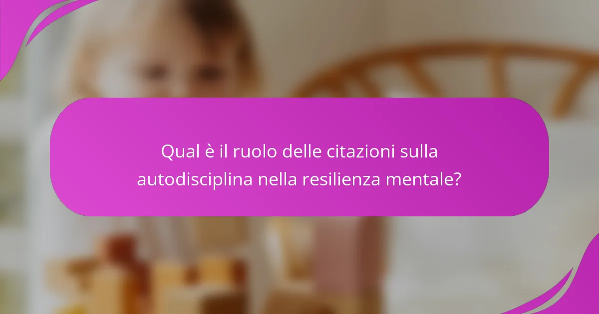 Qual è il ruolo delle citazioni sulla autodisciplina nella resilienza mentale?