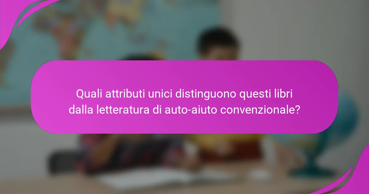 Quali attributi unici distinguono questi libri dalla letteratura di auto-aiuto convenzionale?