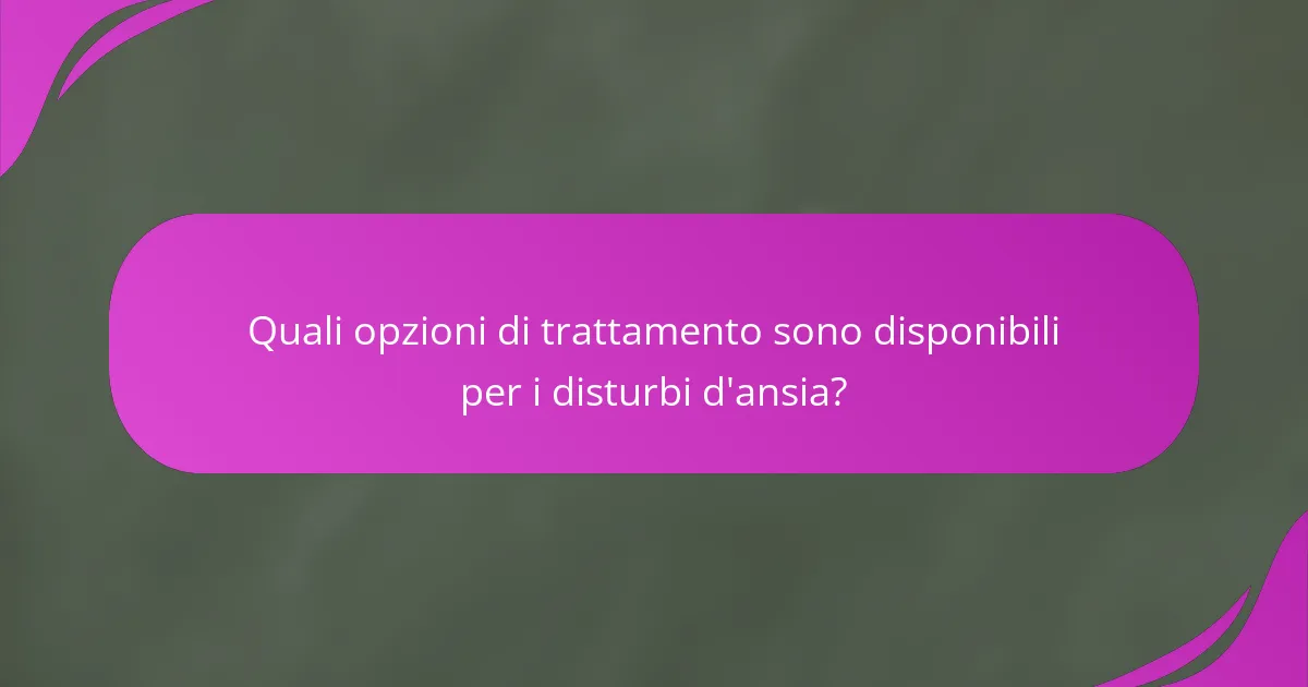 Quali opzioni di trattamento sono disponibili per i disturbi d'ansia?