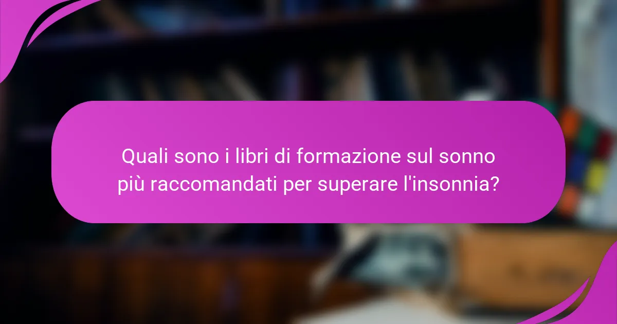 Quali sono i libri di formazione sul sonno più raccomandati per superare l'insonnia?