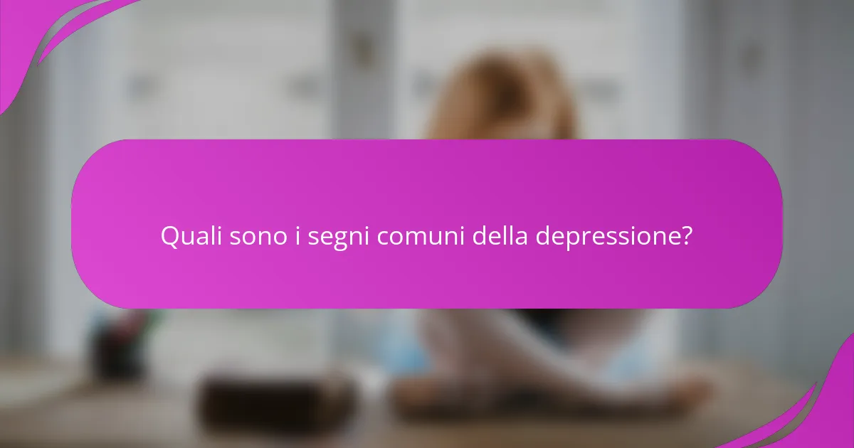 Quali sono i segni comuni della depressione?