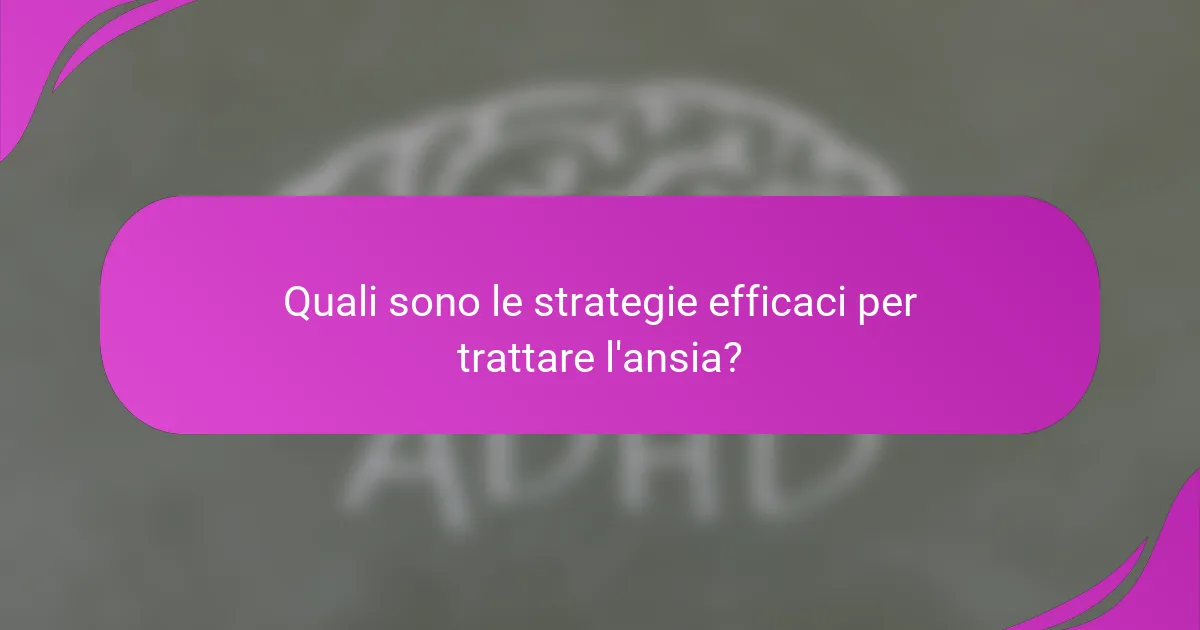 Quali sono le strategie efficaci per trattare l'ansia?