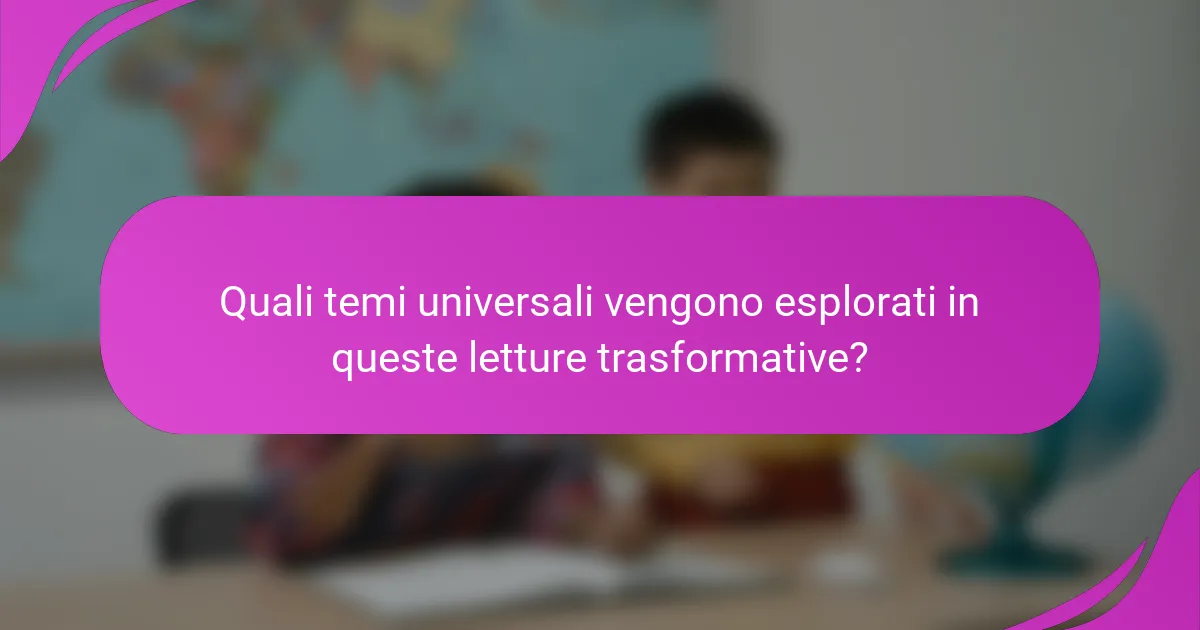Quali temi universali vengono esplorati in queste letture trasformative?